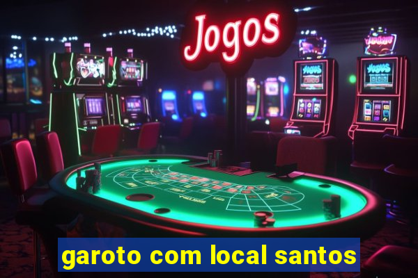 garoto com local santos